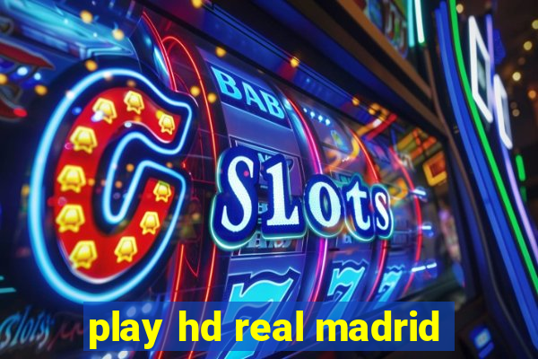 play hd real madrid